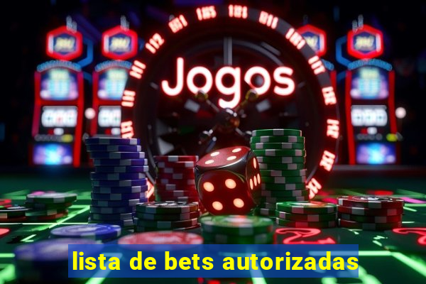 lista de bets autorizadas